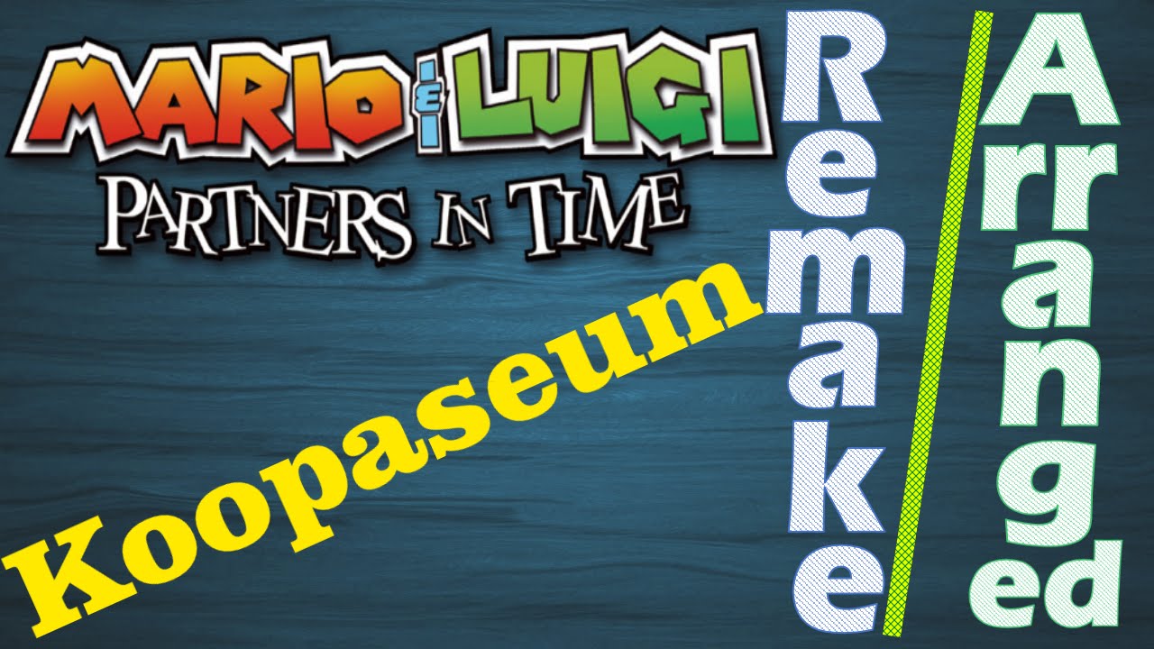Koopaseum - Mario & Luigi: Partners in Time [Remake/Arranged]