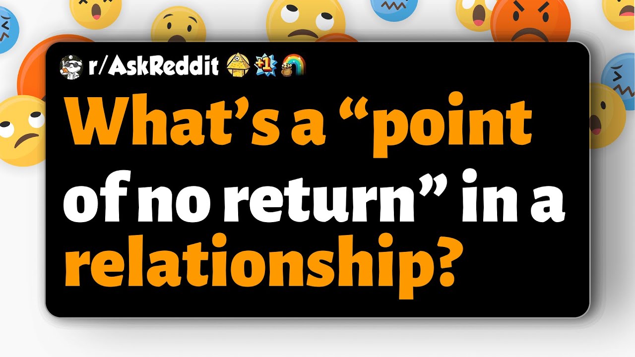 r/AskReddit | What’s a “point of no return” in a relationship?
