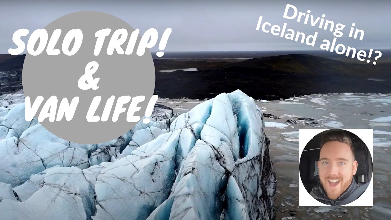 SOLO TRIP & CAMPER VAN LIFE  |  Iceland