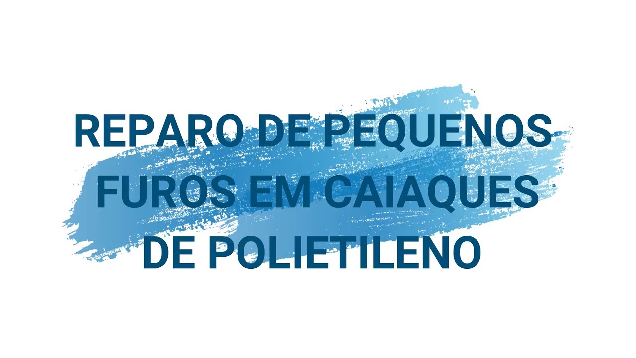 Reparo de pequenos furos em caiaques de PE