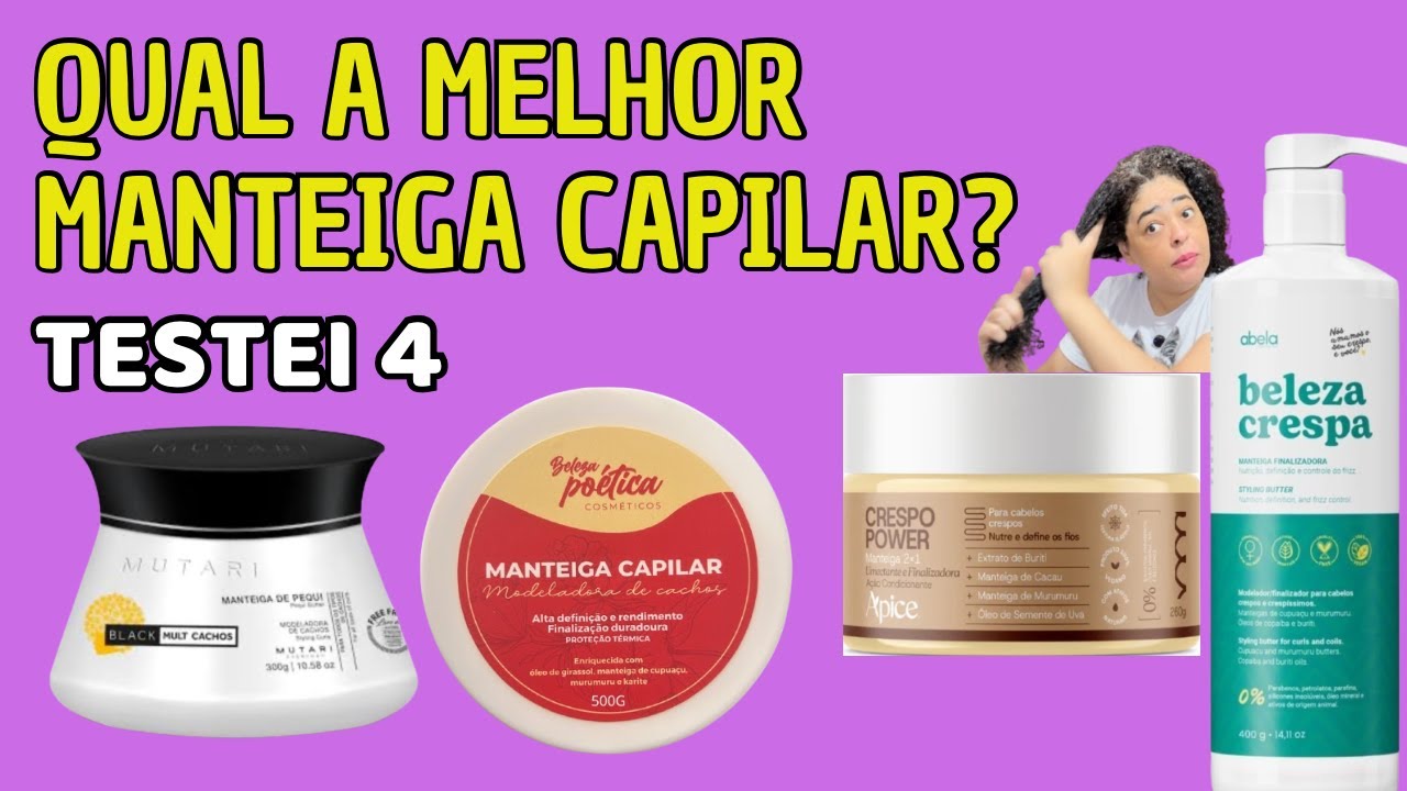 Qual a melhor manteiga capilar? Testei 4 (Mutari, Ápice, Abela Crespa e Beleza Poética)