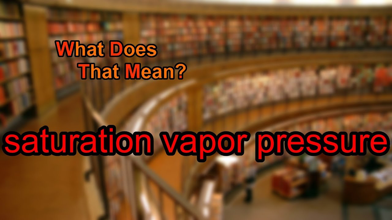 What does saturation vapor pressure mean?