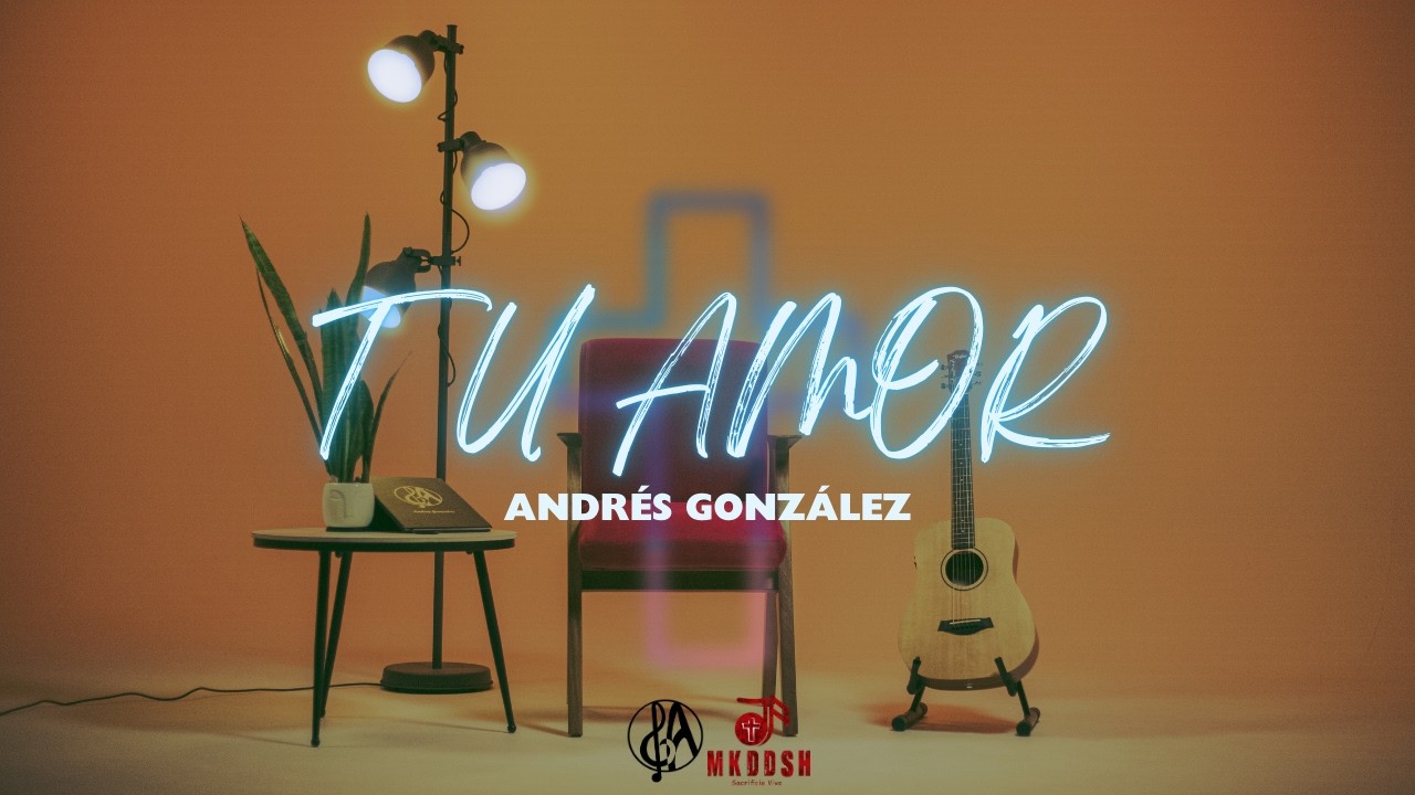 Tu Amor - Andrés González (Video Oficial) #Mi_llamado