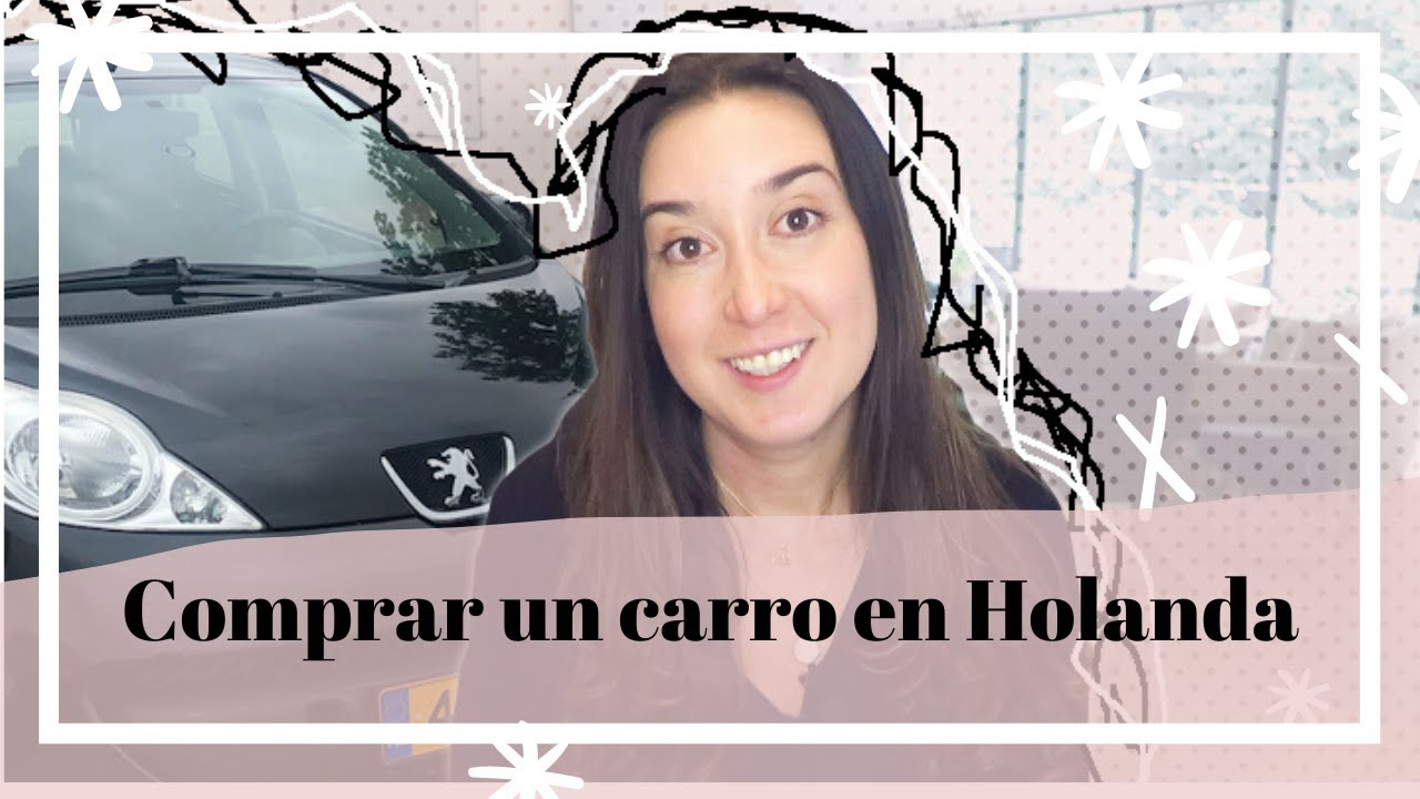 ¡Mi nuevo carro! - Cómo comprar un auto en Holanda ¿Qué necesitas saber?