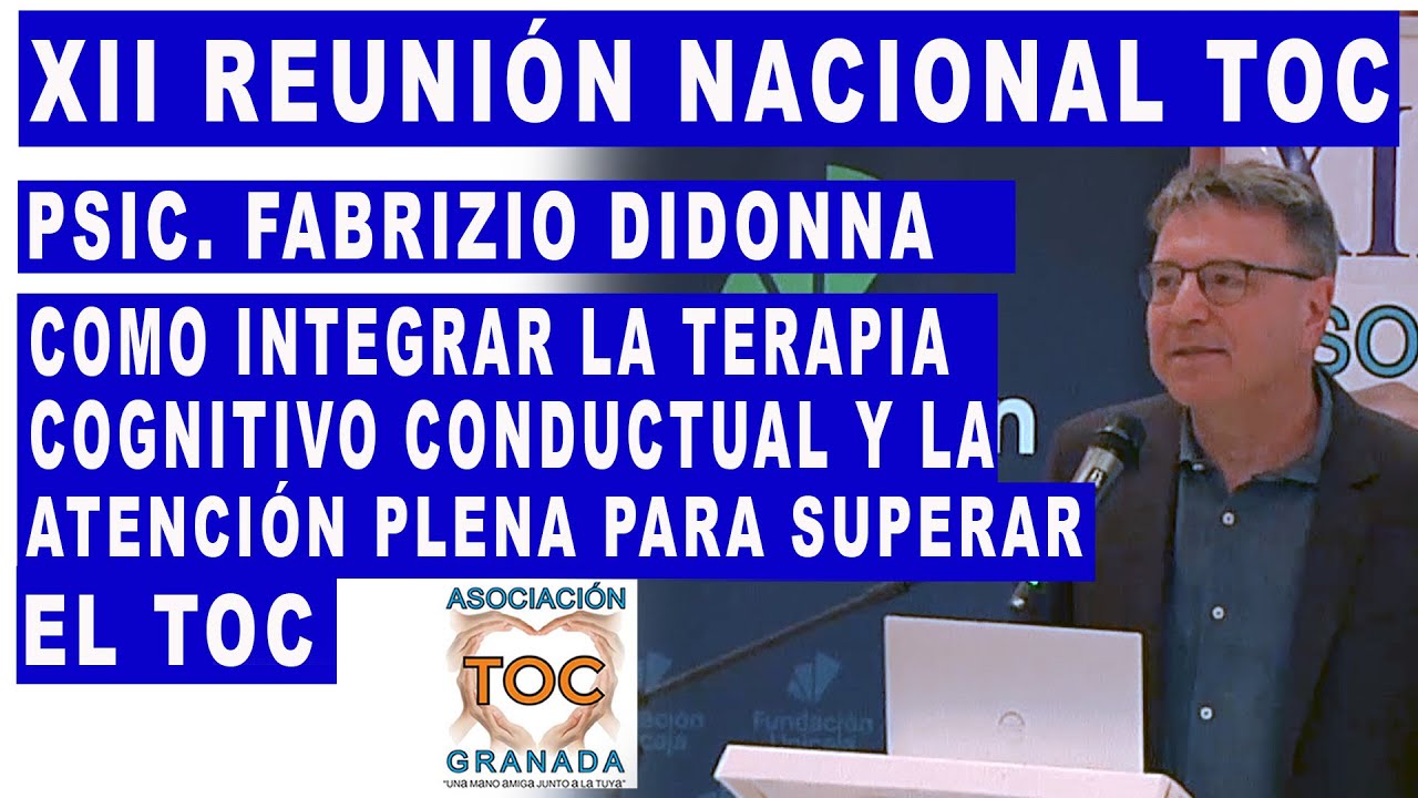 Psic. F. Didonna: Terapia cognitiva conductual y Mindfulness para superar el TOC. Asoc. TOC Granada.