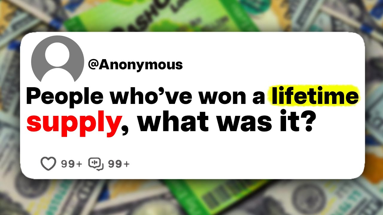 People who've won a lifetime supply, what was it?