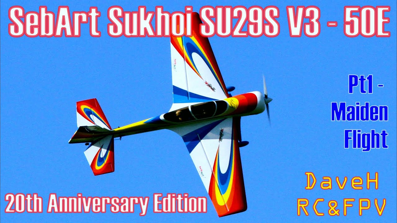 SebArt Sukhoi SU 29 S 50E V3 20th Anniversary Edition - Pt1: Maiden Flight @davehrcfpv RC Aircraft