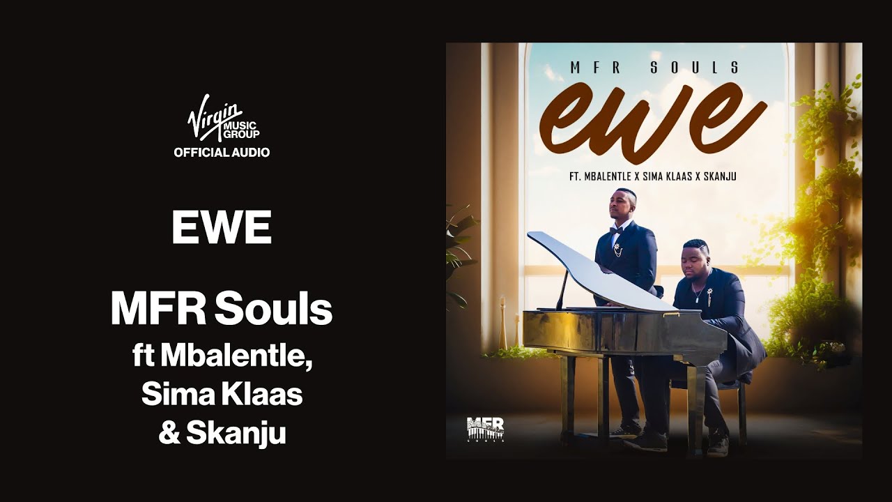 MFR Souls feat. Mbalentle, Sima Klaas, Skanju – Ewe | Official Audio