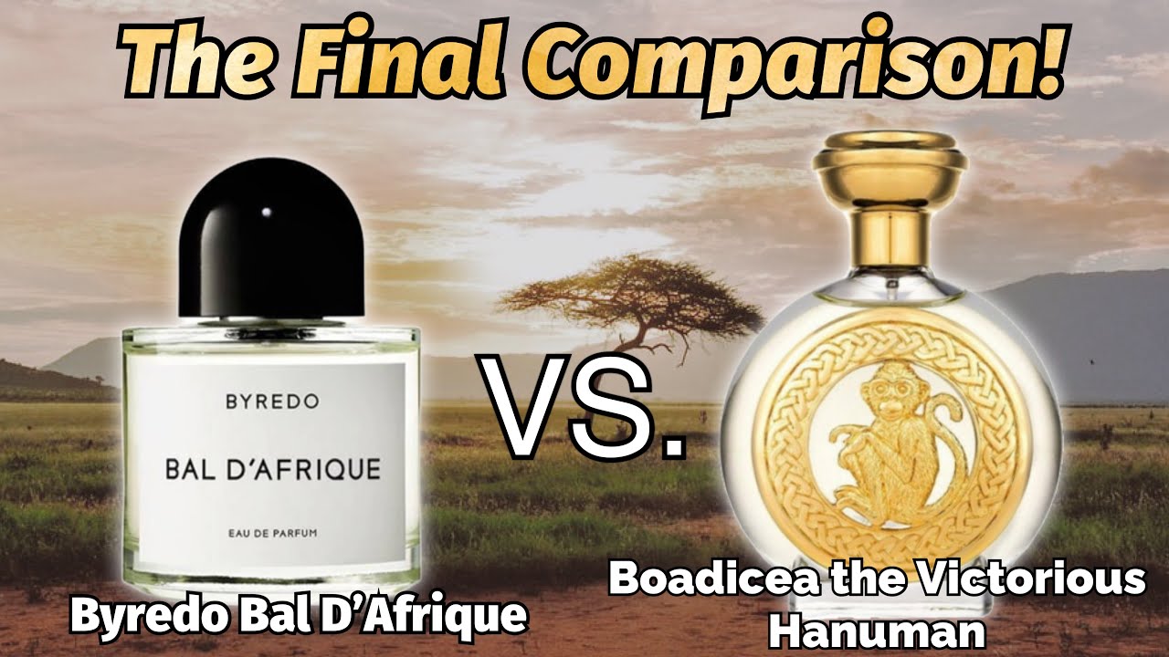 THE FINAL COMPARISON! BYREDO BAL D'AFRIQUE VS BOADICEA THE VICTORIOUS HANUMAN FRAGRANCE REVIEW