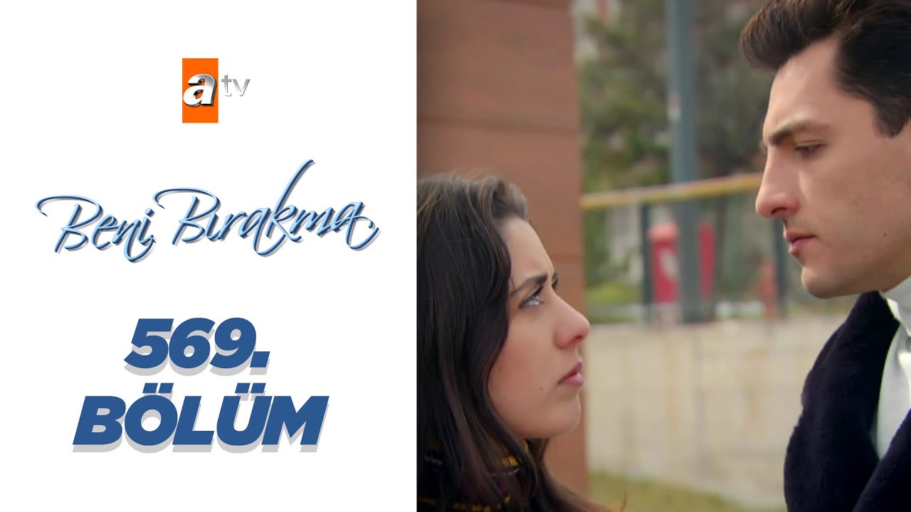 Beni Bırakma 569. Bölüm