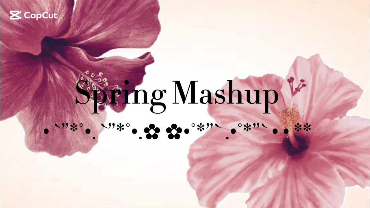 °Spring Mashup°...` Trends from tiktok|tysm for 10k( ≧∀≦)ノ