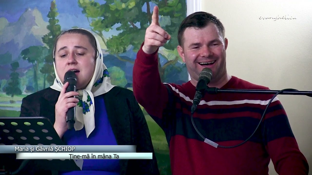 Maria și Găvrilă ȘCHIOP - Ține-mă în mâna Ta