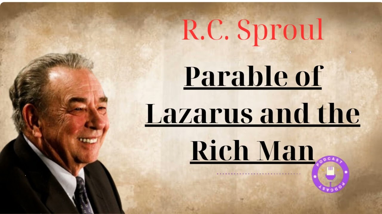 Parable of Lazarus and the Rich Man: The Parables of Jesus l  - Ministério R.C. Sproul