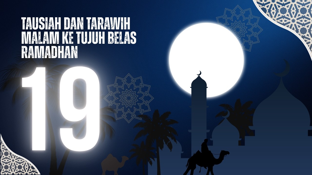 Tausiah dan Tarawih Malam ke 19 Ramadhan 1447H