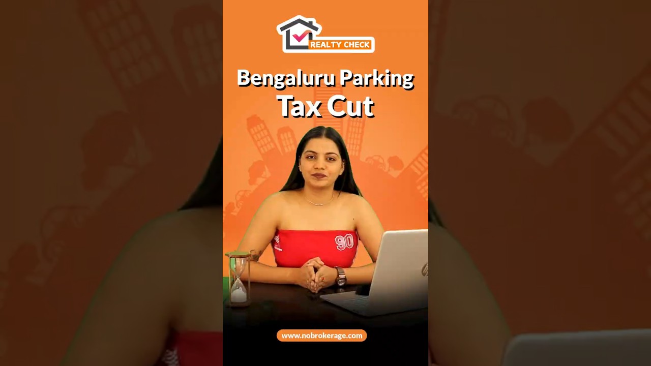 Bengaluru Parking Tax Reduced | Realty Check Nobrokerage.com