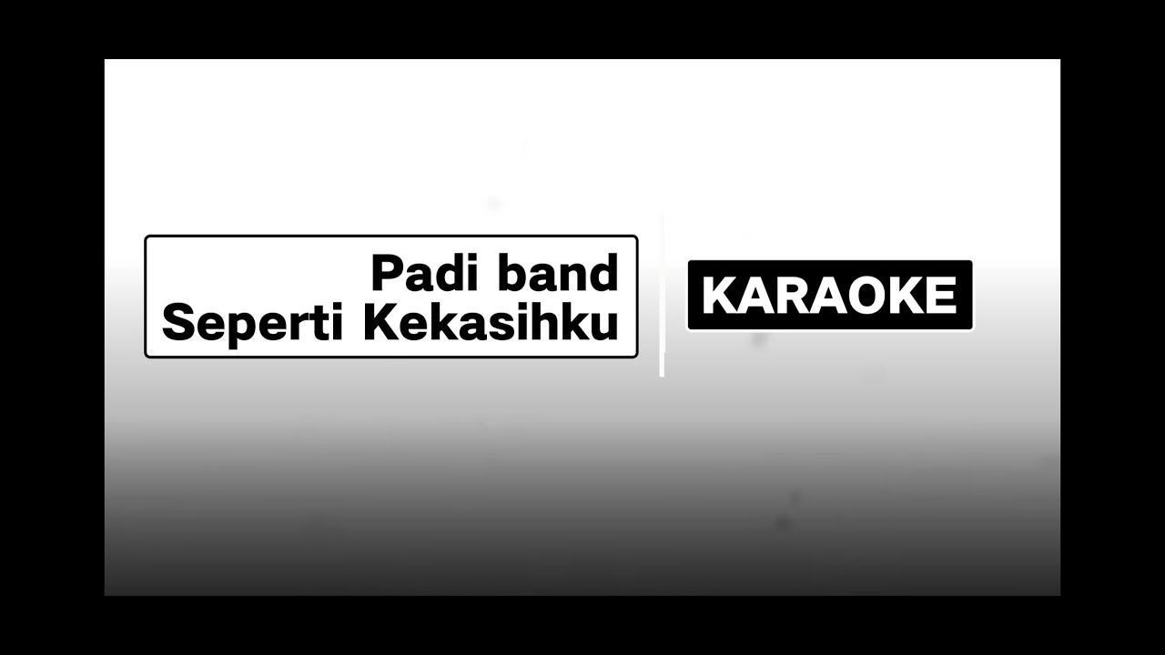 Engkau seperti kekasihku yang dulu padi karaoke karoke