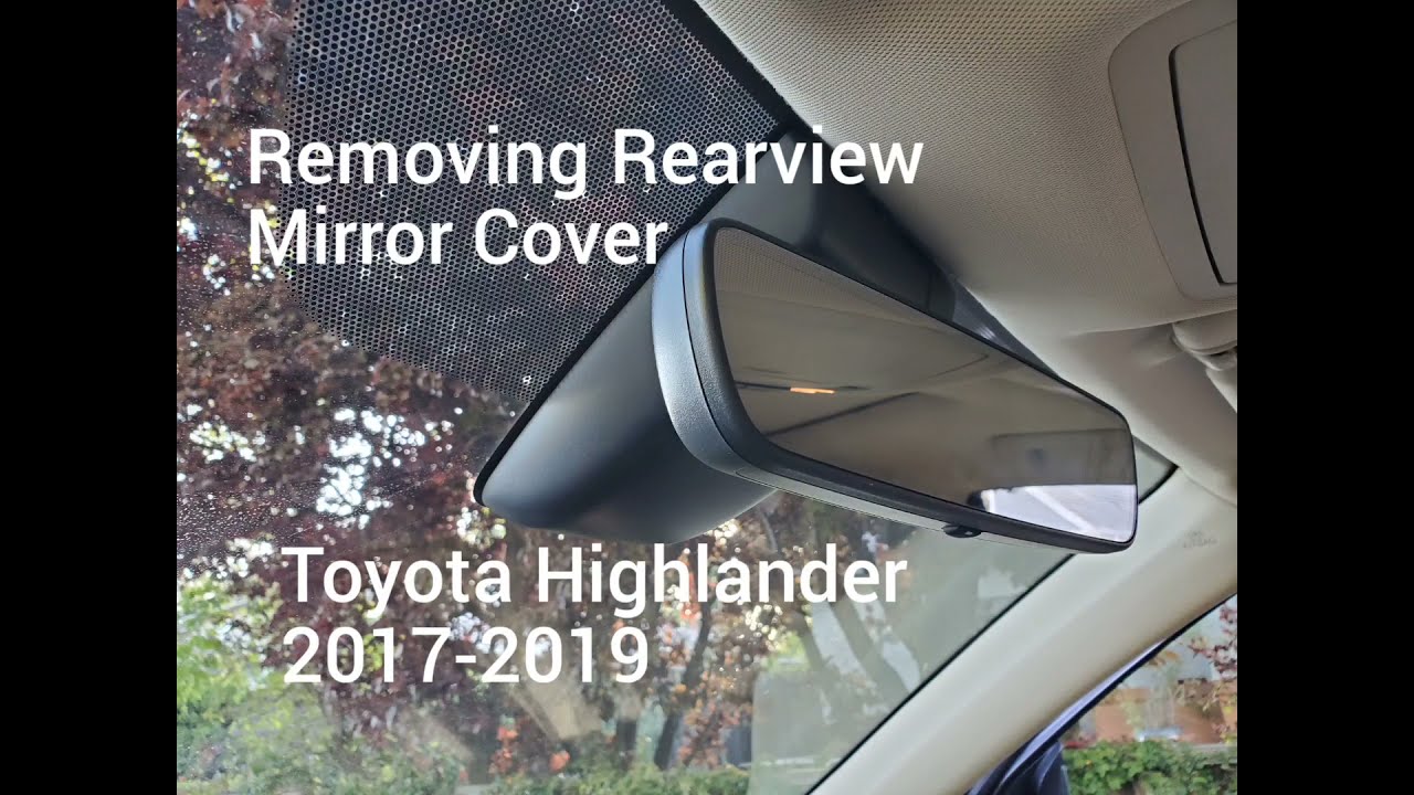 Removing Rearview Mirror Cover - Toyota Highlander 2017-2019