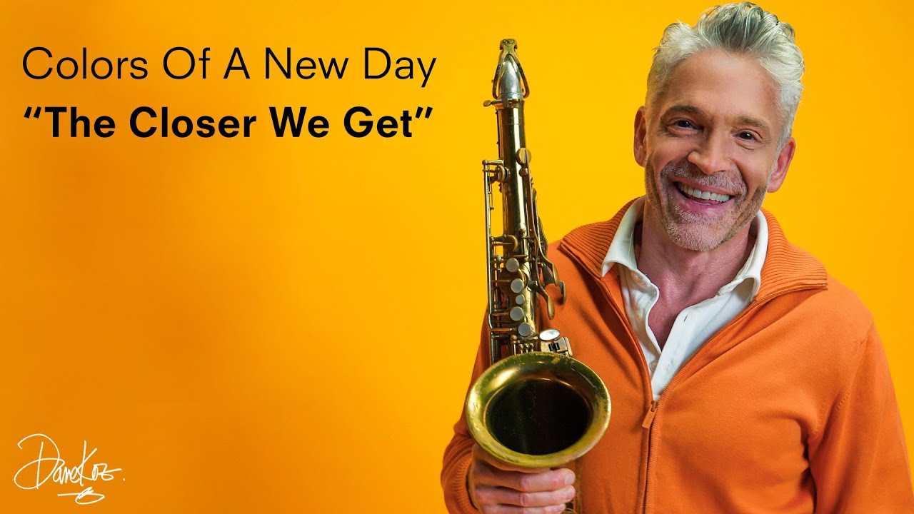 Dave Koz | Colors Of A New Day | Week Two ORANGE “The Closer We Get”