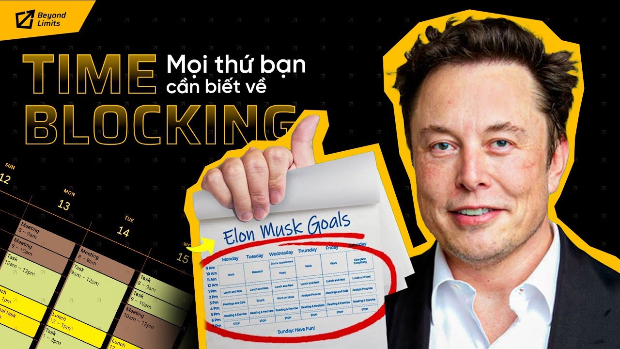 Time Blocking - Phương pháp giúp Elon Musk và các vĩ nhân đạt tới đỉnh cao | Người Viết Cho Vui