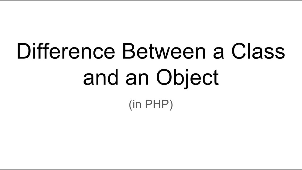 What is the difference between a Class and an Object?