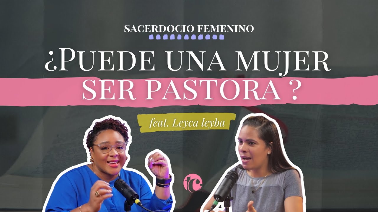 Sacerdocio Femenino | ¿Puede una MUJER ser PASTORA ?