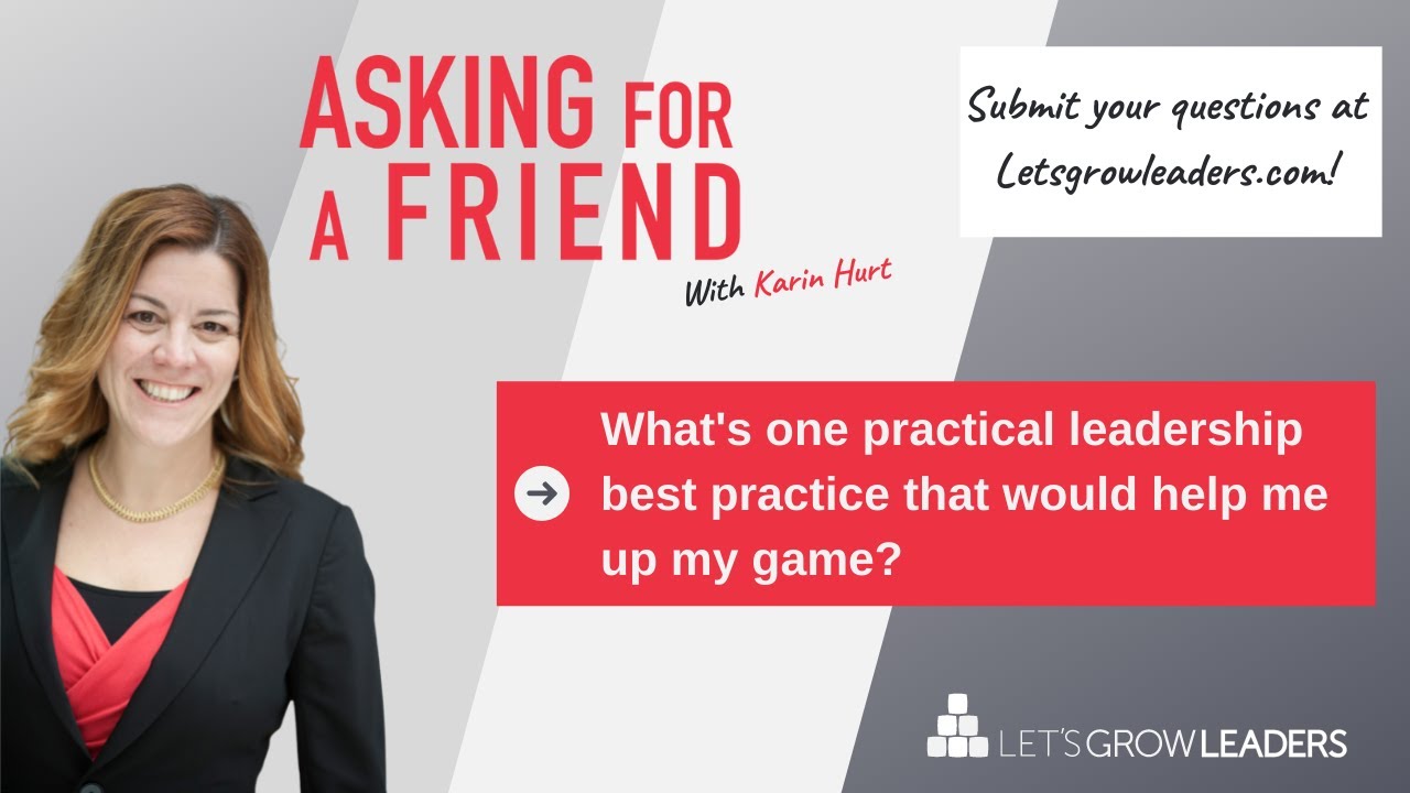 What's one leadership best practice that would help me up my game?