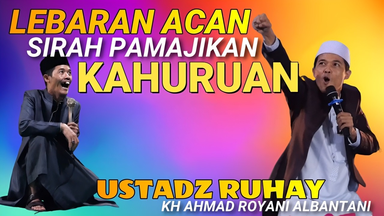 LEBARAN SIRAH KAHURUAN, USTADZ RUHAY KH AHMAD ROYANI ALBANTANI