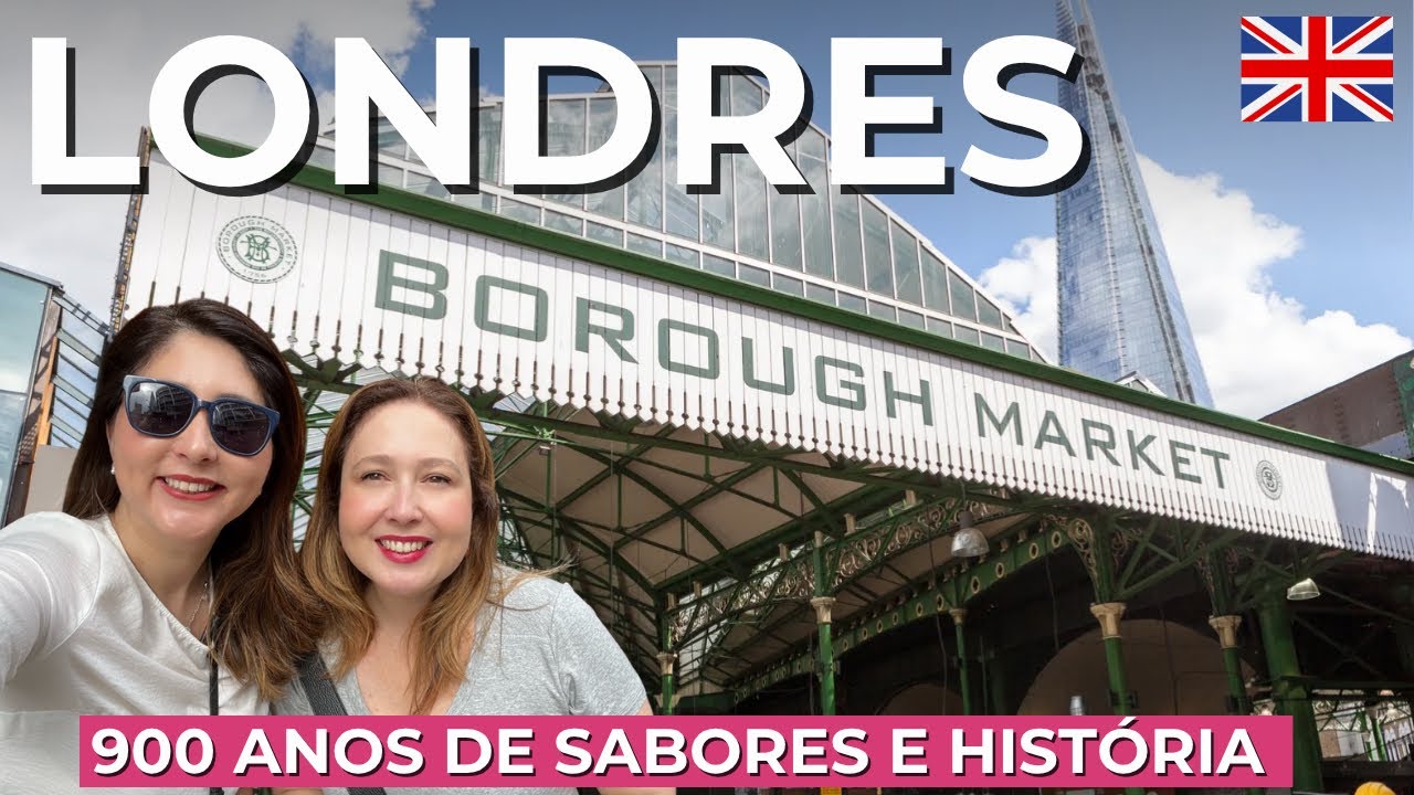 Passeio pelo BOROUGH MARKET em LONDRES e pontos turísticos ao redor do mercado