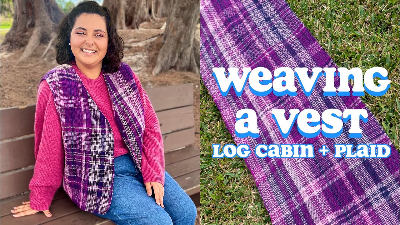 Making a Vest from Scratch and Experimenting with Woven Designs (Blending Plaid + Log Cabin!)