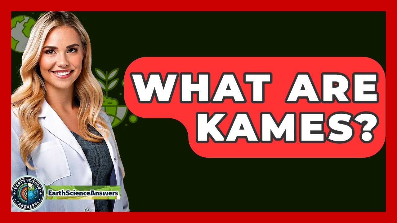 What Are Kames? - Earth Science Answers