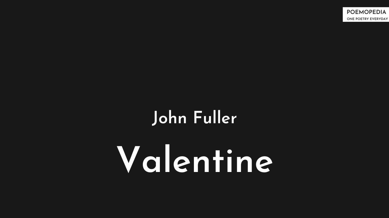 Valentine by John Fuller | Vatentine Day Special Poetry