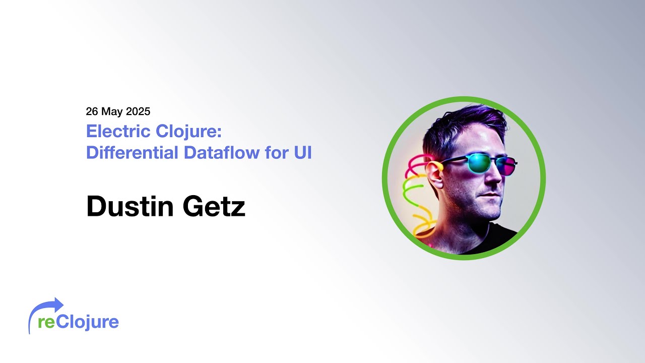 Electric Clojure: Differential Dataflow for UI (by Dustin Getz)