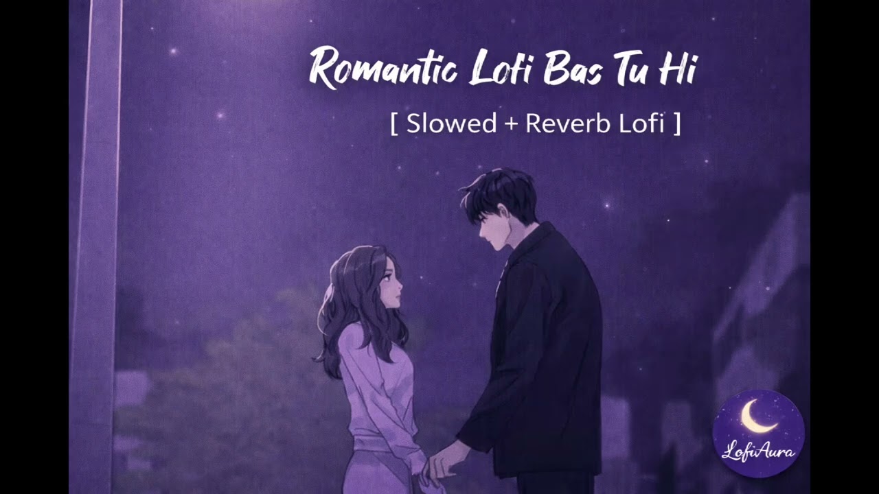 Bas Tu Hi &ndash; Slowed + Reverb (Lofi) | Romantic Vibes 💜