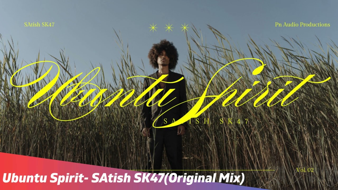 Ubuntu Spirit- SAtish SK47(Original Mix)