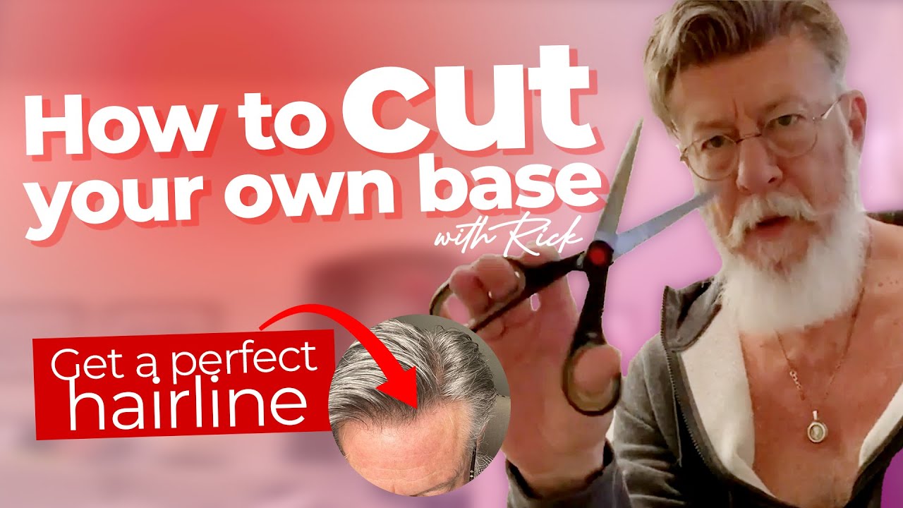 How to cut the base of your hair system at home