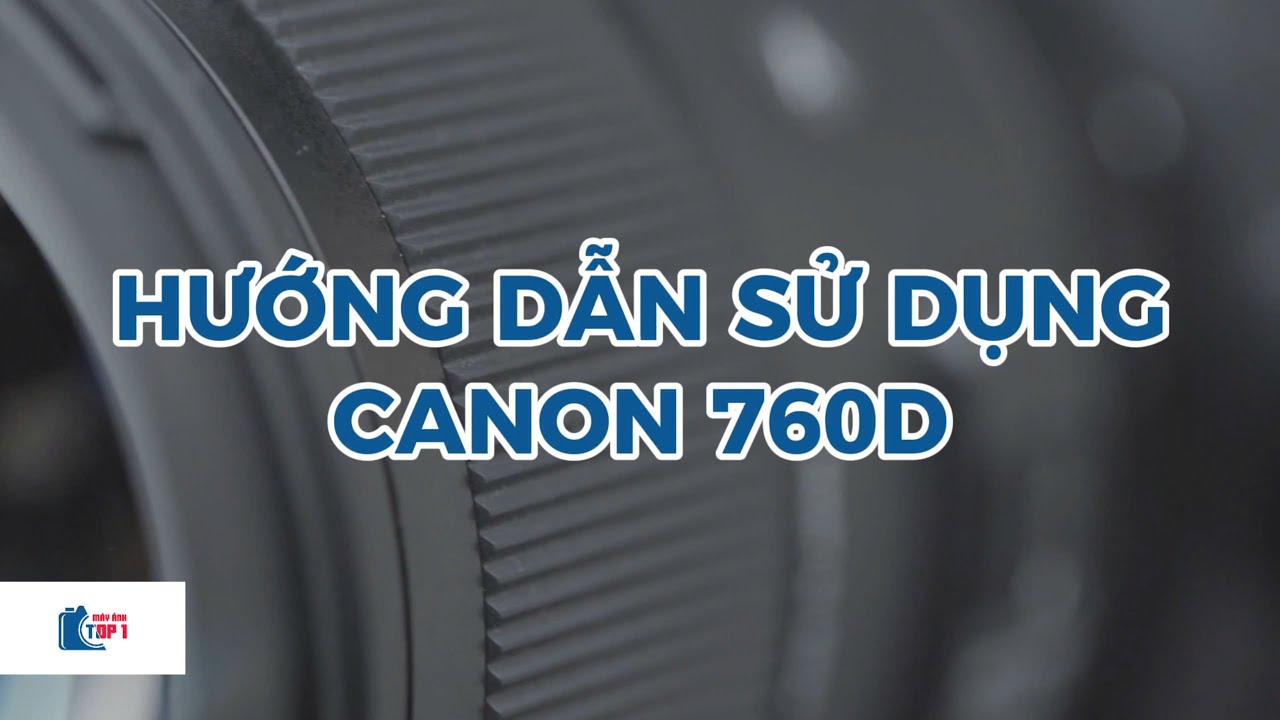 Hướng dẫn sử dụng Canon 760D