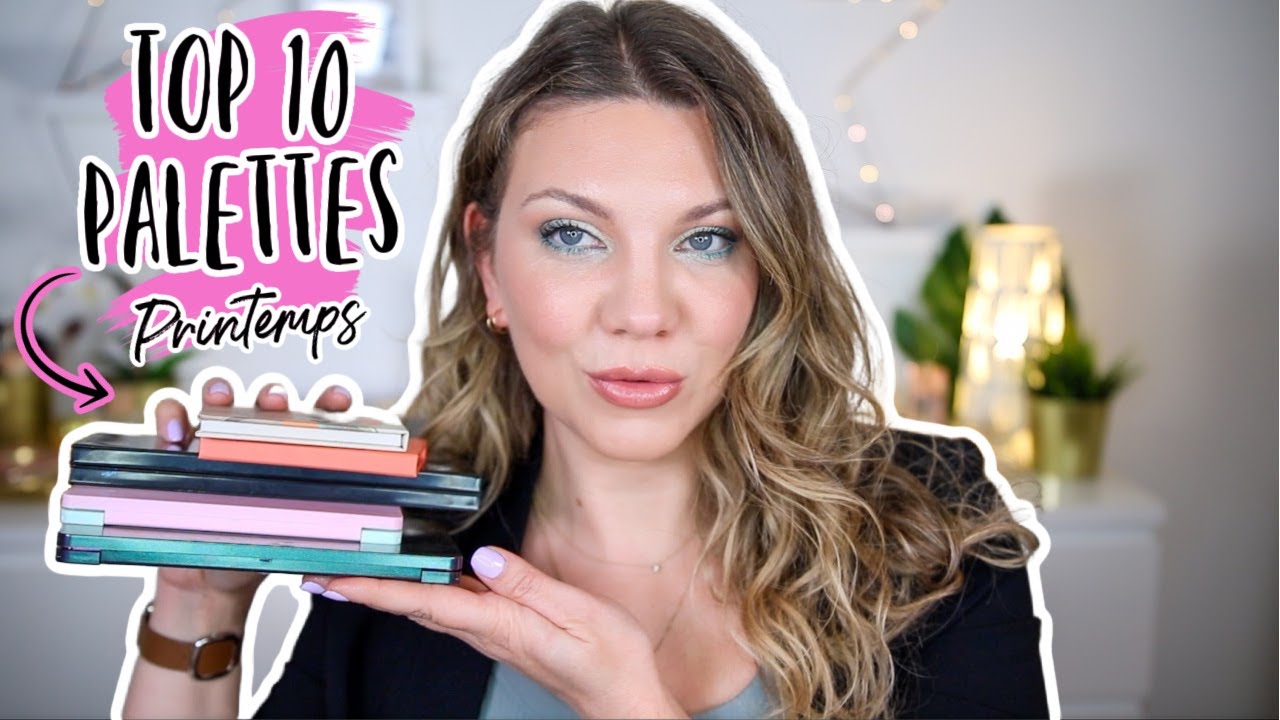 MON TOP 10 PALETTES POUR LE PRINTEMPS | spring 2022 🌸