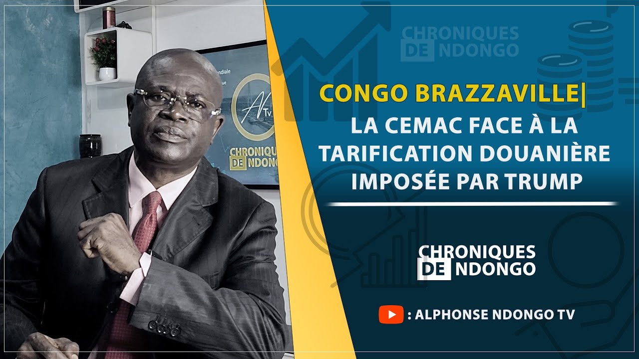 CONGO BRAZZAVILLE| La CEMAC face à la tarification douanière imposée par Trump