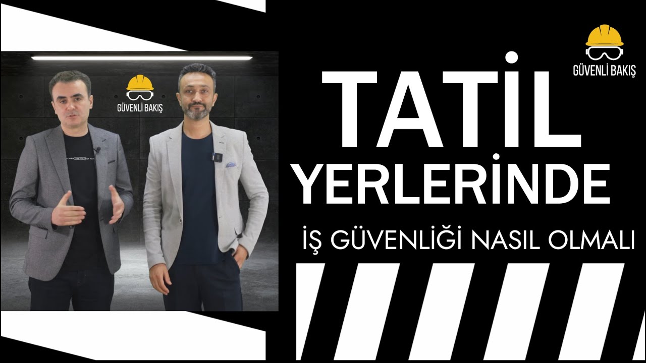 TATİL YERLERİNDE İŞ SAĞLIĞI VE GÜVENLİĞİ ÖNLEMLERİ