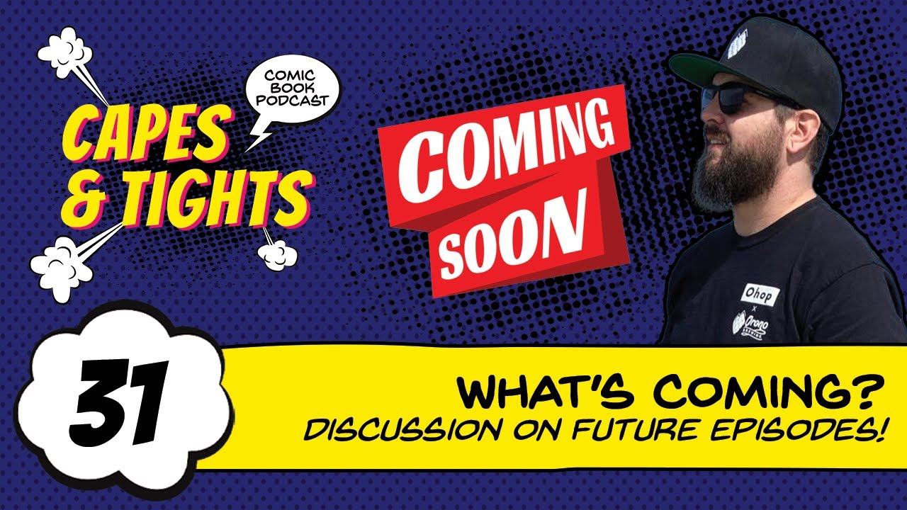 #31: What To Expect On Capes and Tights