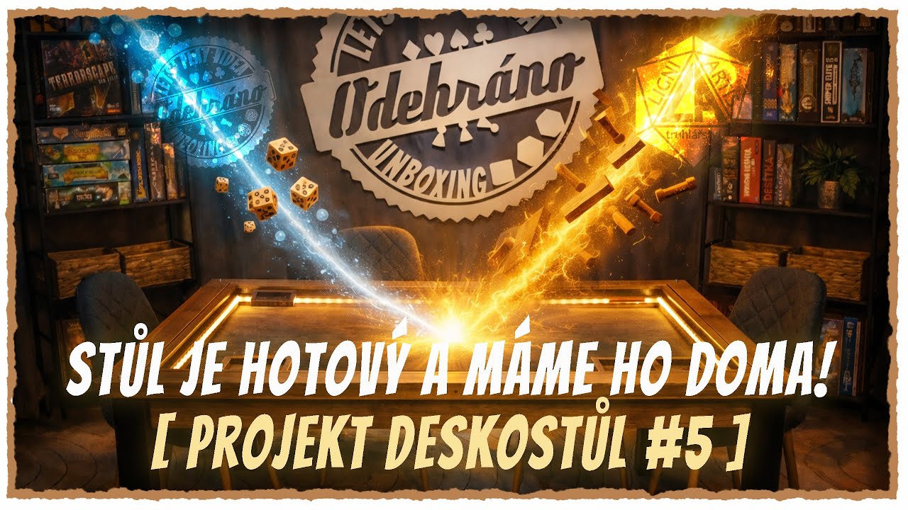 ODEHRÁNO - Představení našeho deskoherního stolu [PROJEKT DESKOSTŮL #5]