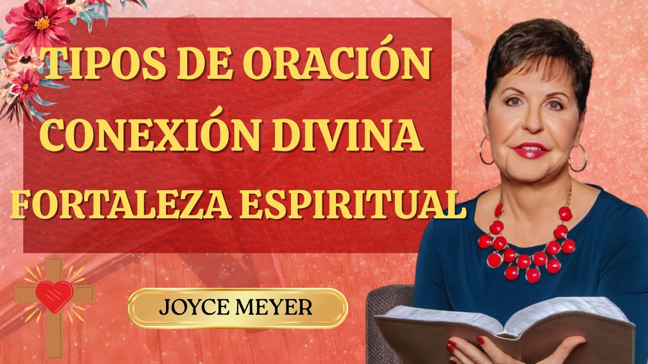 Varios tipos de oración: Fortalece tu conexión con Dios | Joyce Meyer en español