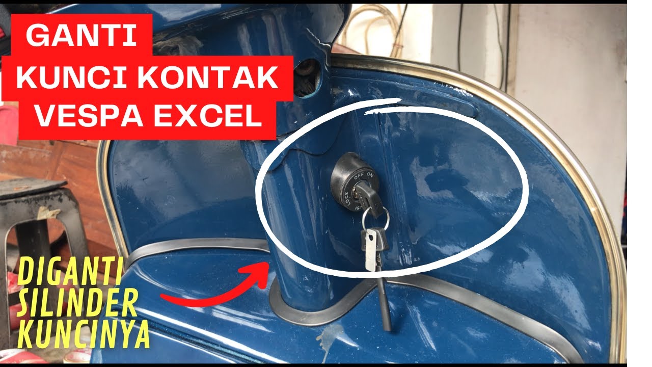 Ganti Kunci Kontak Vespa Excel