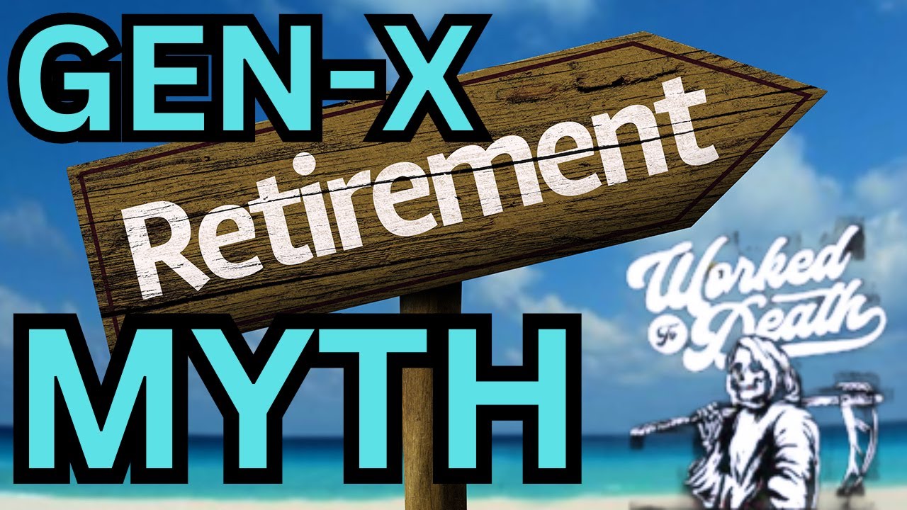 Generation X  retirement is more of a myth than a reality.
