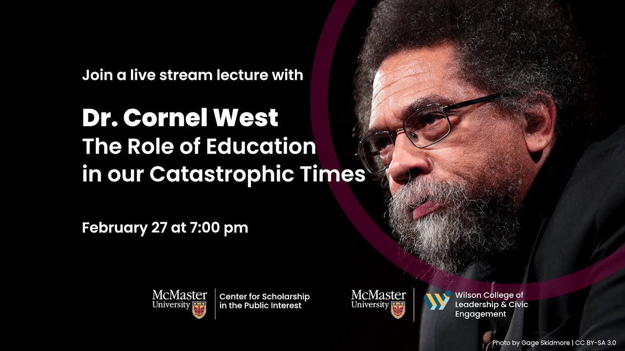 The Role of Education in our Catastrophic Times with Dr. Cornel West
