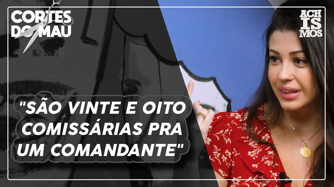 O CAPITÃO PEGA MUITA COMISSÁRIA? | Cortes do Mau - Achismos
