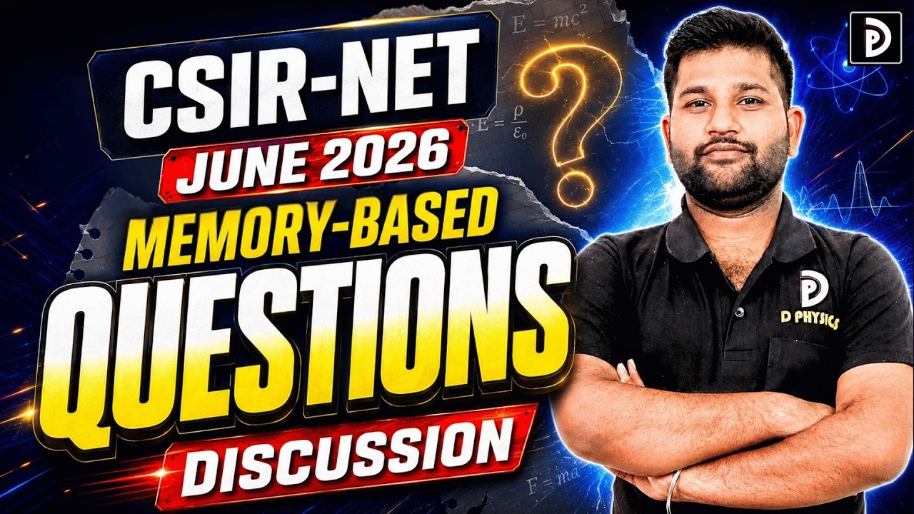 CSIR NET JUNE 2026 Memory Based Questions Discussion | PART- 01 | D PHYSICS