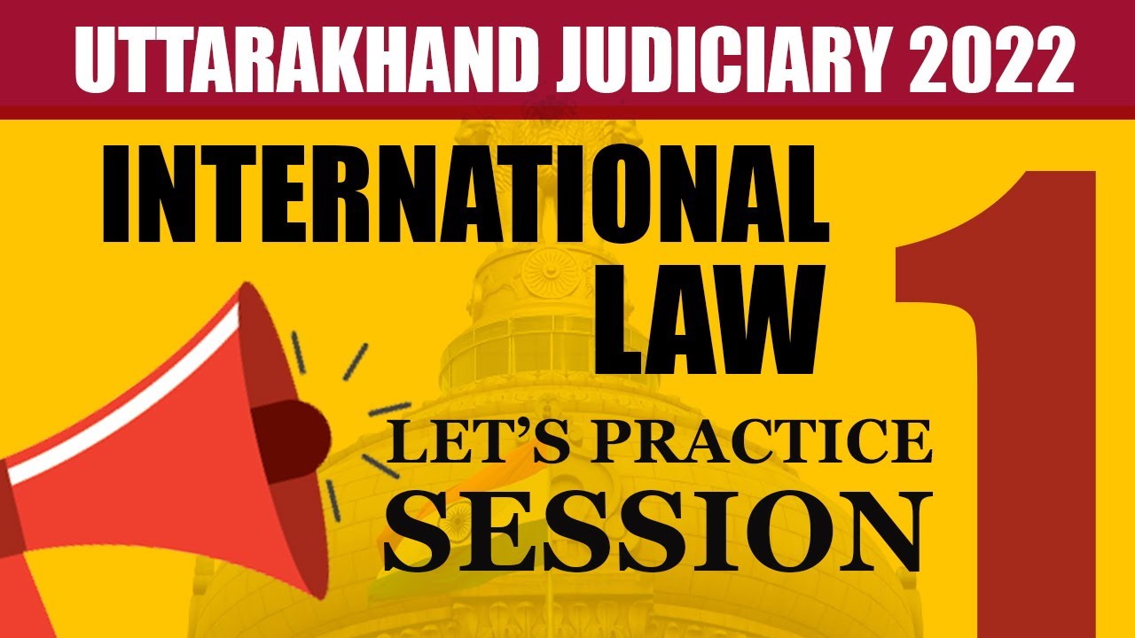 Uttarakhand Judiciary International Law (Practice Session 1) Judge Exam 2022