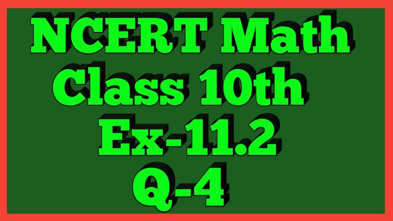 Ex-11.2 Q-4 | Chapter 11 | NCERT | Class 10th Math