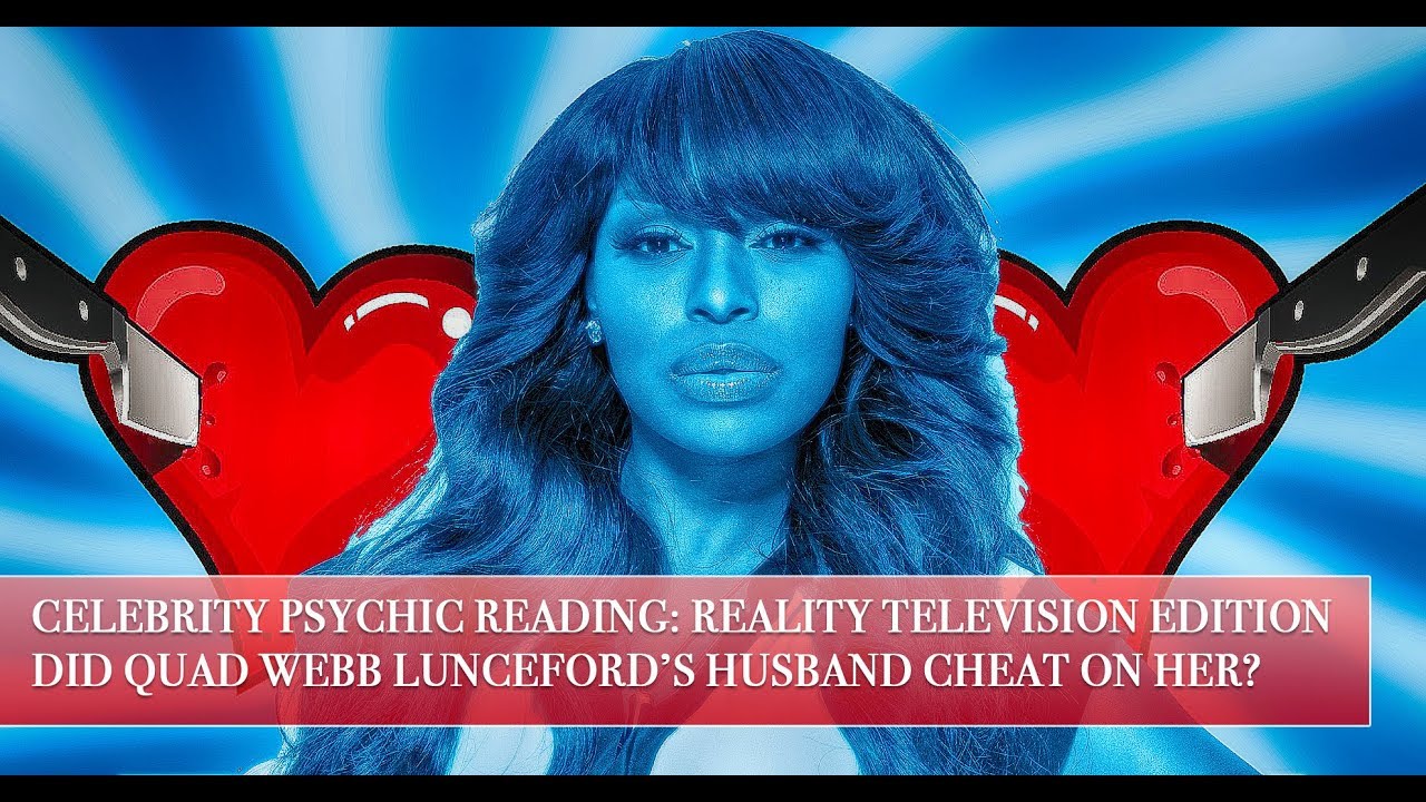 Psychic Reading - Quad Webb-Lunceford - Did Her Husband Cheat On Her?